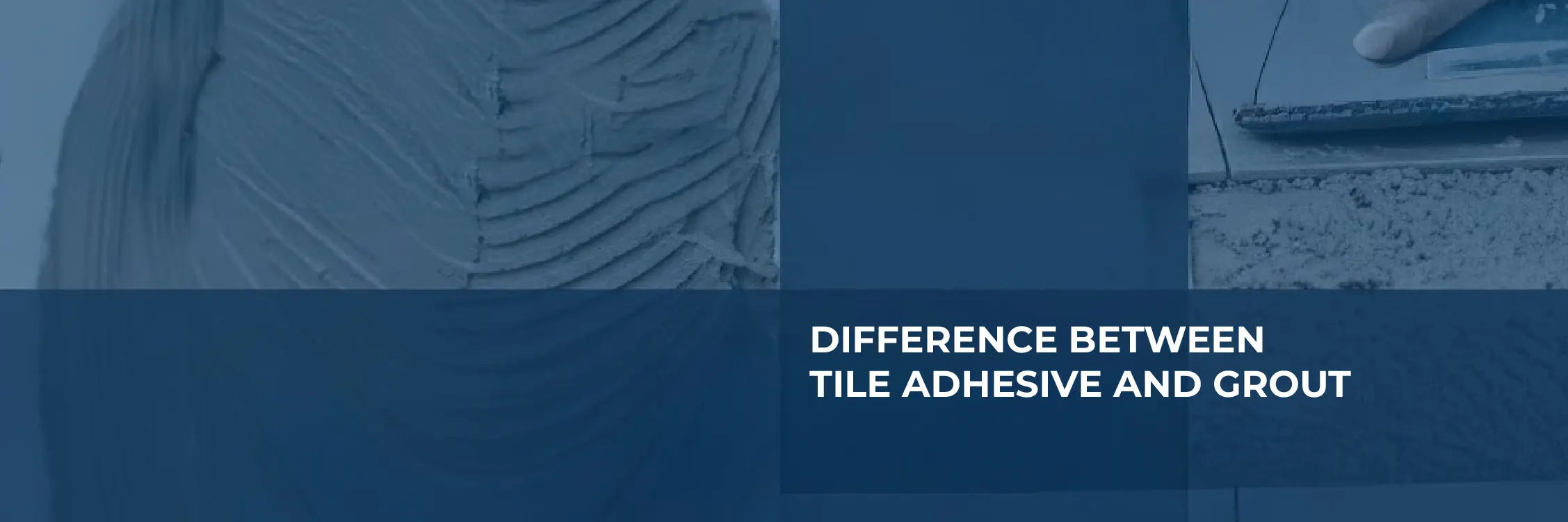 Difference Between Tile Adhesive and Grout