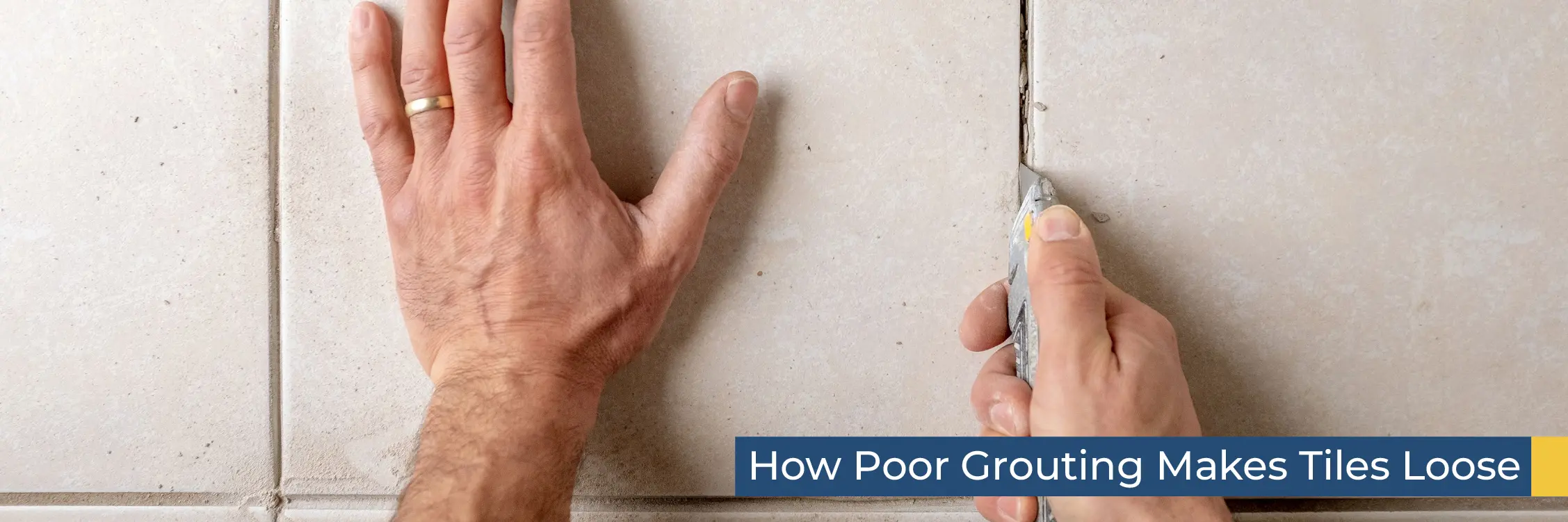 How Poor Grouting Makes Tiles Loose