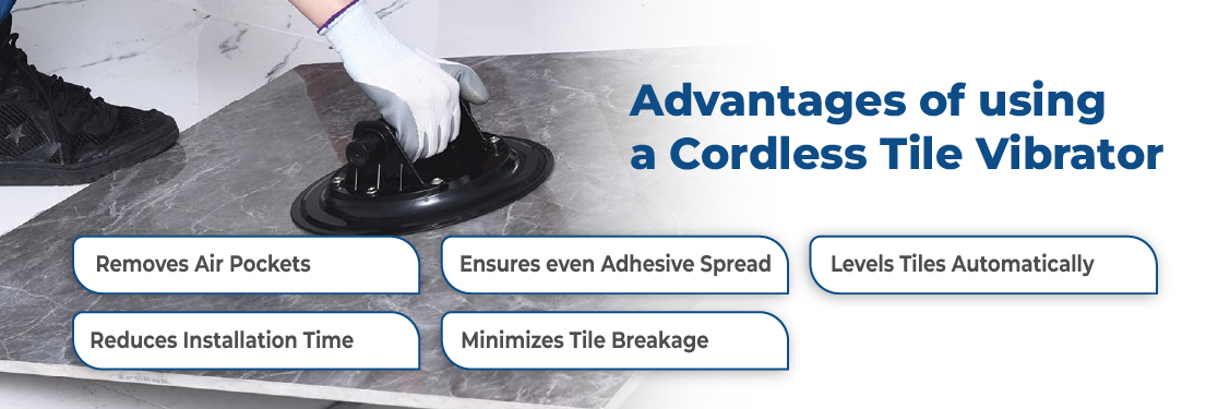 Advantages Cordless Tile Vibrator