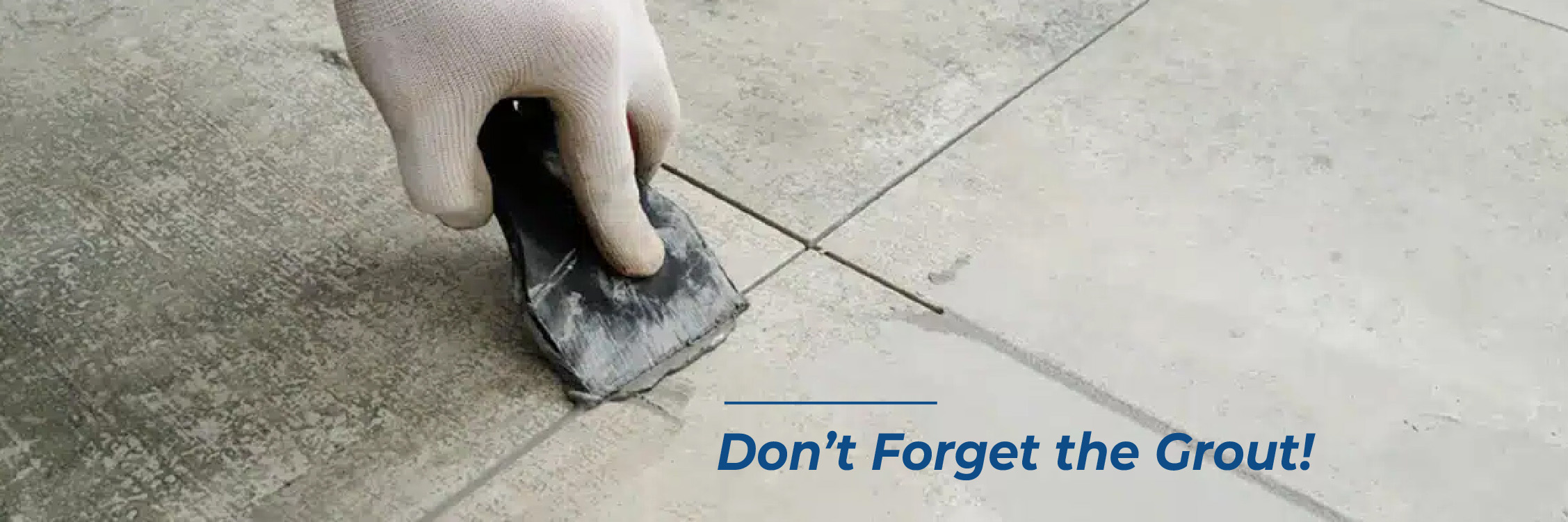 Don’t Forget the Grout