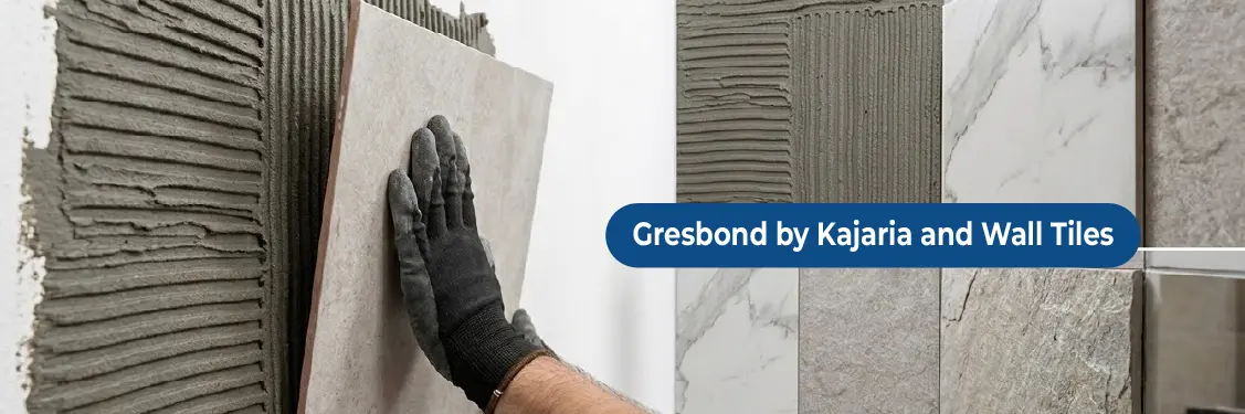 Gresbond by Kajaria and Wall Tiles