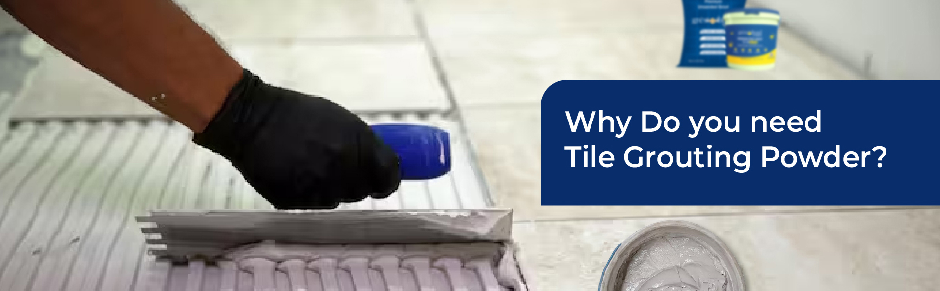 Why Do You Need Tile Grouting Powder