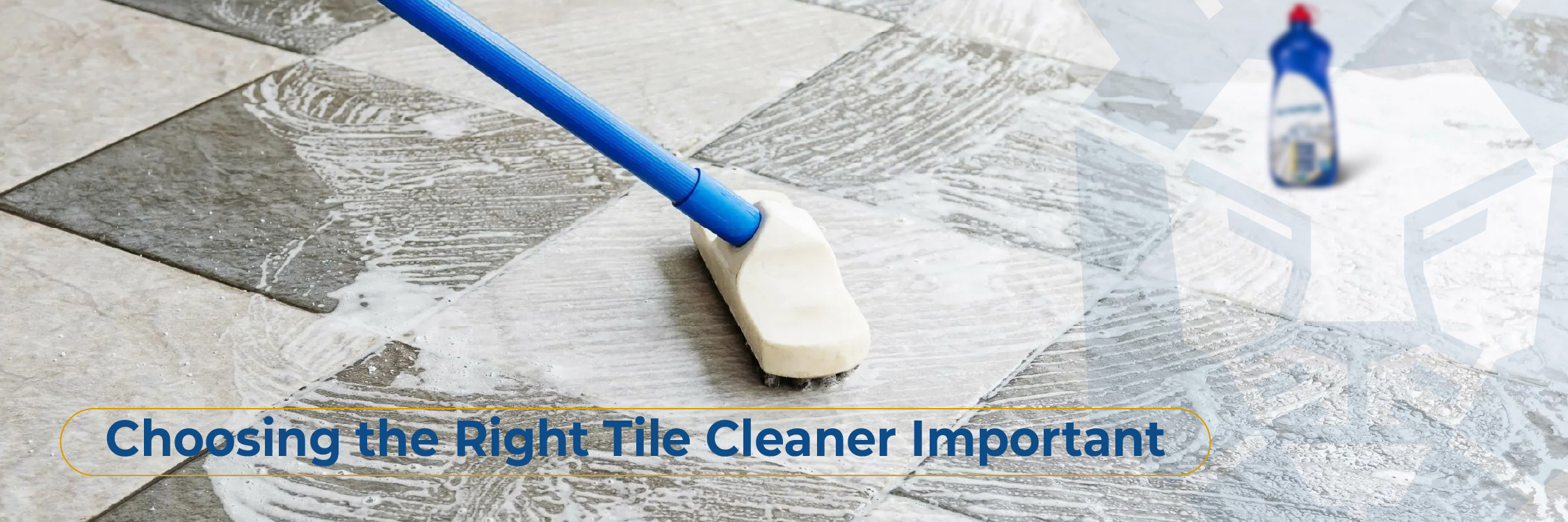 Why Choosing the Right Tile Cleaner