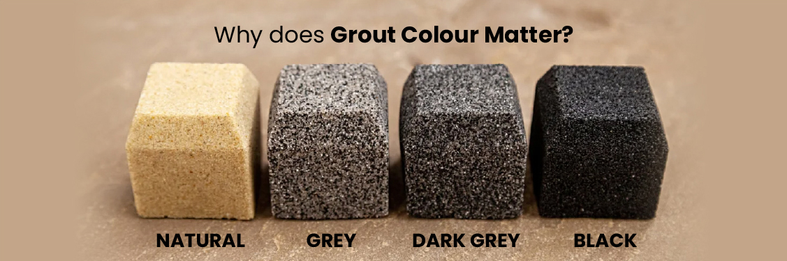 Why Grout Colour Matters